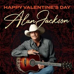 Alan Jackson – Happy Valentine’s Day