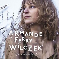 Armande Ferry-Wilczek – Qui naît dort plus