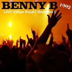 Benny B - (Live 1992 au Cirque Royal Bruxelles)