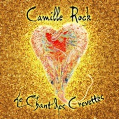 Camille Rock - Le chant des crevettes