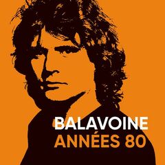 Daniel Balavoine – Balavoine Années 80