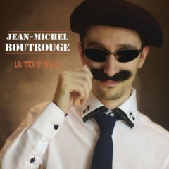 Jean Michel Boutrouge - Le trou d'balle