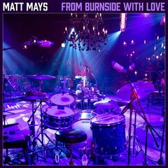 Matt Mays – From Burnside With Love (Live)