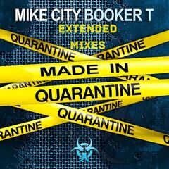Mike City & Booker T – Made In Quarantine (Extended Mixes)