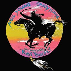 Neil Young & Crazy Horse – Way Down In The Rust Bucket (Live) (2021)