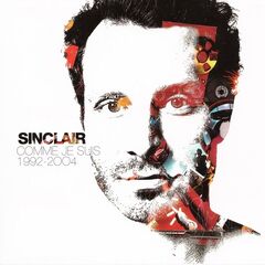 Sinclair – Comme je suis 1992-2004