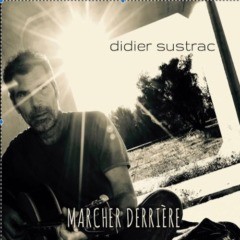Didier Sustrac - Marcher derrière