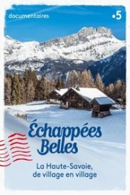 Échappées belles : La Haute-Savoie, de village en village