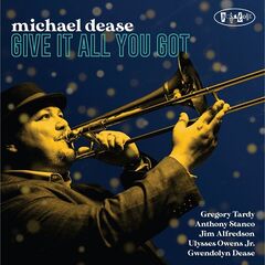 Michael Dease – Give It All You Got
