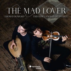 Thomas Dunford & Théotime Langlois de Swarte - The Mad Lover