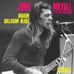 John Mayall – Aragon Ballroom Blues (Live Chicago ’70)