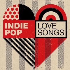 Various Artists – Indie Pop Love Songs (2021)