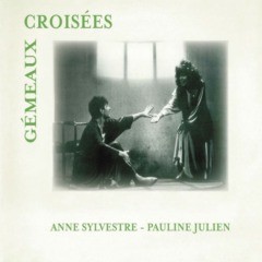 Anne Sylvestre, Pauline Julien & Philippe Davenet - Gémeaux croisées