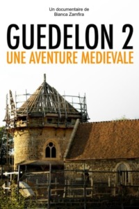 Guédelon II. Une aventure médiévale