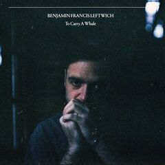 Benjamin Francis Leftwich – To Carry A Whale