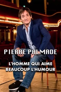 Pierre Palmade : l’homme qui aime beaucoup l’humour