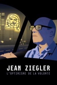 Jean Ziegler l’optimisme de la volonté