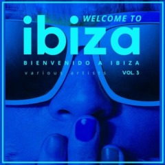 VA - Welcome To Ibiza (Bienvenido a Ibiza), Vol. 3