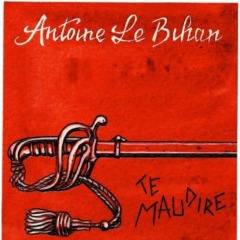 Antoine Le Bihan - Te maudire