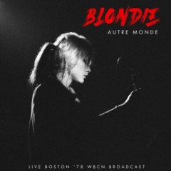 Blondie - Autre Monde (Live '78)