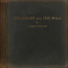 Joshua Radin – The Ghost and the Wall