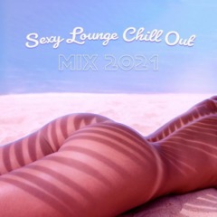 Sex Music Zone - Sexy Lounge Chill Out Mix 2021