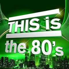 Various Artists – This Is The 80’s (2021)