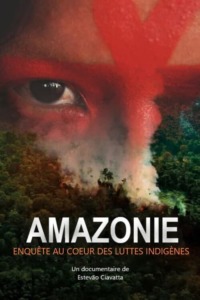 Amazonie – Enquête au coeur des luttes indigènes