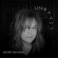 Serafin LaRiviere – Unravel