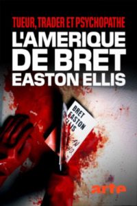 Tueur trader et psychopathe – L’Amérique de Bret Easton Ellis