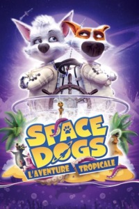 Space dogs : L’aventure tropicale