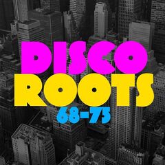 Various Artists – Disco Roots 68-75 (2021)