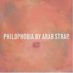 Arab Strap – Philophobia