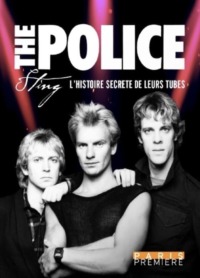 The Police & Sting – L’Histoire Secrète de ses Tubes