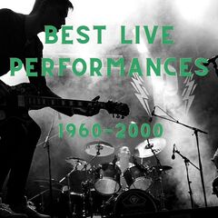 Various Artists – Best Live Performances: 1960-2000 (2021)
