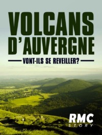 Volcans d’Auvergne, vont-ils se réveiller ?