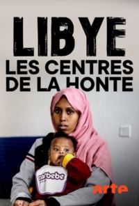 Libye les centres de la honte