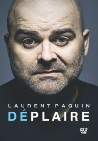 Laurent Paquin – Déplaire