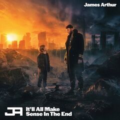 James Arthur – It’ll All Make Sense In The End
