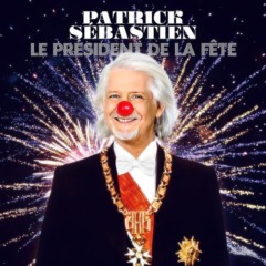 Patrick Sebastien - Le président de la fête