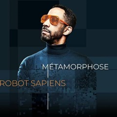 Robot Sapiens - Métamorphose