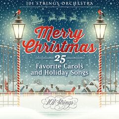 101 Strings Orchestra – Merry Christmas: 25 Favorite Carols and Holiday Songs