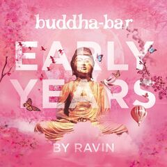 Buddha-Bar – Buddha-Bar Early Years By Ravin
