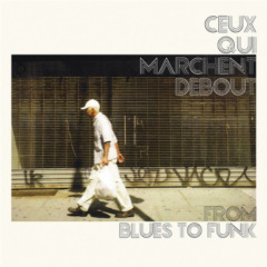 Ceux Qui Marchent Debout - From Blues to Funk