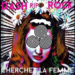 Dash Rip Rock – Cherchez La Femme