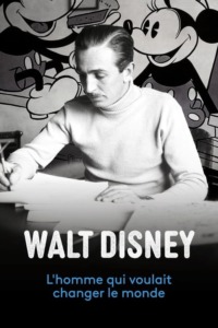 Walt Disney l’homme qui voulait changer le monde