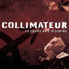 COLLIMATEUR - Le cours de l'Histoire