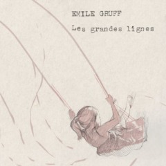 Émile Gruff - Les grandes lignes
