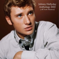 Johnny Hallyday - Anthology 2021 (All Tracks Remastered)