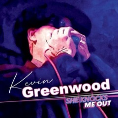 Kevin Greenwood - She Knocks Me Out